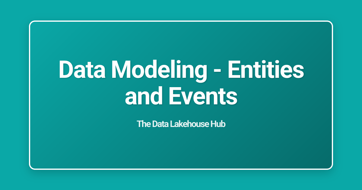 Data Modeling - Entities and Events