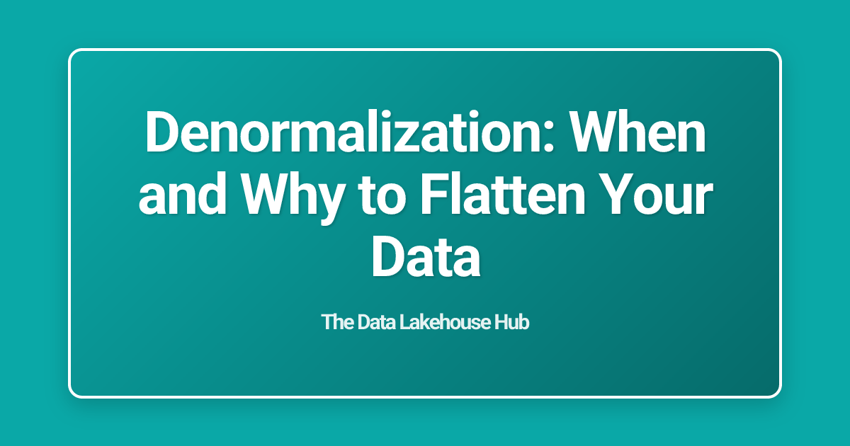 Denormalization: When and Why to Flatten Your Data